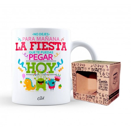 Taza no dejes para mañana la fiesta que te puedas pegar ho