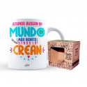 Taza algunos buscan un mundo más bonito otros lo crean