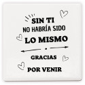 Imán de cerámica con mensaje sin ti no habría sido lo mismo: un detalle inolvidable para tus invitados
