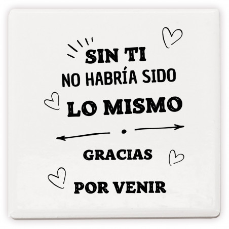 Imán de cerámica con mensaje sin ti no habría sido lo mismo: un detalle inolvidable para tus invitados