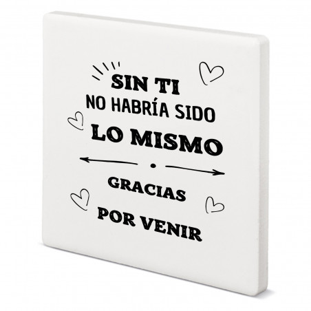 Imán de cerámica con mensaje sin ti no habría sido lo mismo: un detalle inolvidable para tus invitados