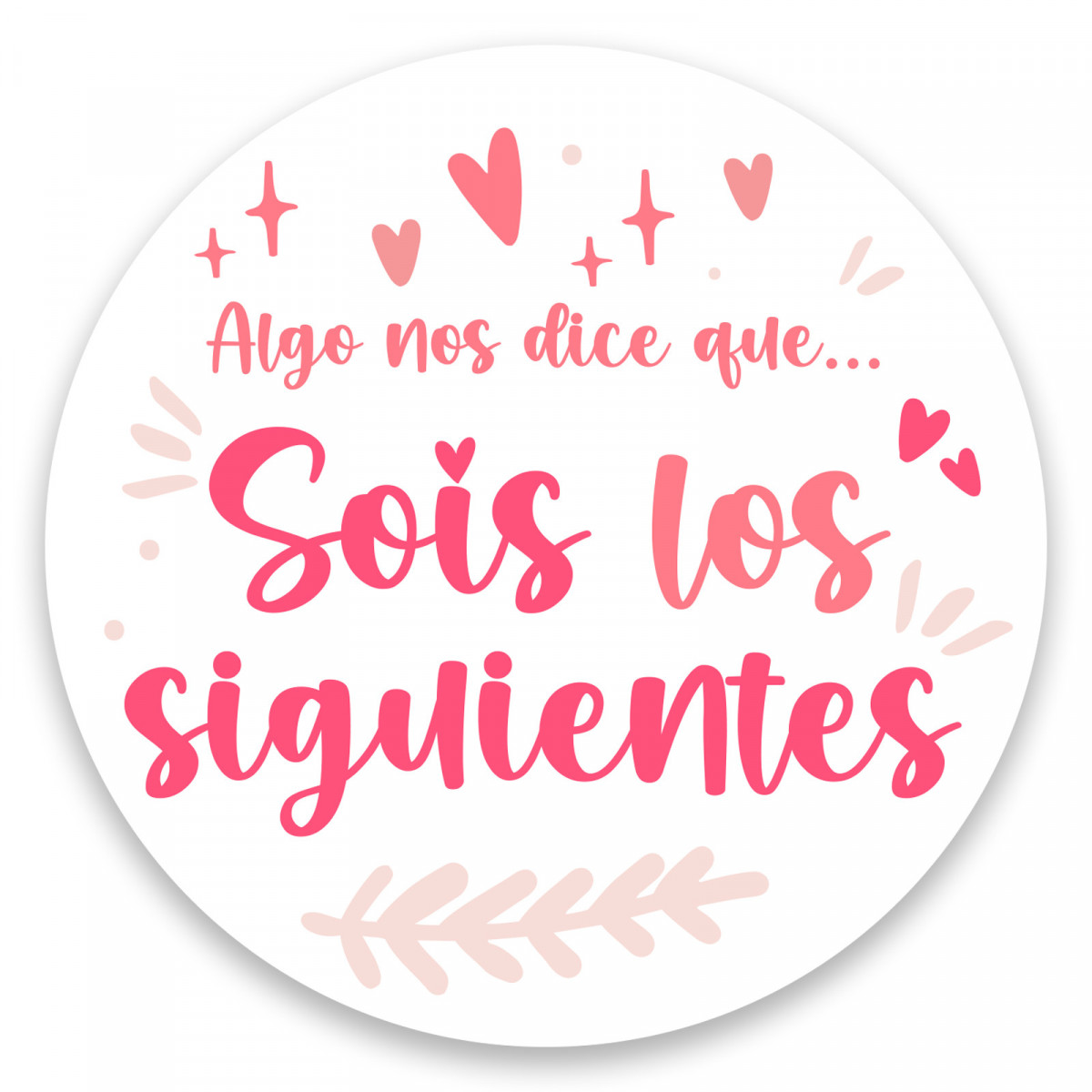 Etiqueta adhesiva personalizada rosa sois los siguientes con fondo transparente 5cm